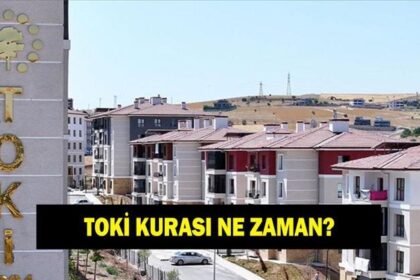 TOKİ KONUT KURASI NE ZAMAN ÇEKİLECEK? 500 bin TOKİ konutları ne zaman teslim edilecek?