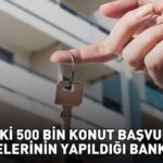 TOKİ 500 BİN KONUT BAŞVURU ÖDEMELERİNİN YAPILDIĞI BANKALAR 2025 | TOKİ başvuru ödemesi nasıl yapılır, nereye yatırılır?