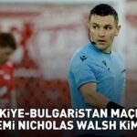 Türkiye - Bulgaristan maçının hakemi Nicholas Walsh kimdir? Türkiye - Bulgaristan maçının hakemi Nicholas Walsh nereli ve kaç yaşında?