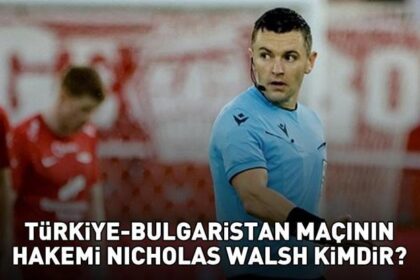 Türkiye - Bulgaristan maçının hakemi Nicholas Walsh kimdir? Türkiye - Bulgaristan maçının hakemi Nicholas Walsh nereli ve kaç yaşında?