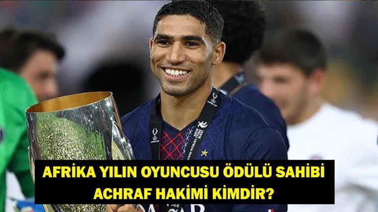 ACHRAF HAKİMİ KİMDİR? Afrika'da yılın en iyi oyuncusu ödülü alan Achraf Hakimi hangi takımda, nereli, kaç yaşında?