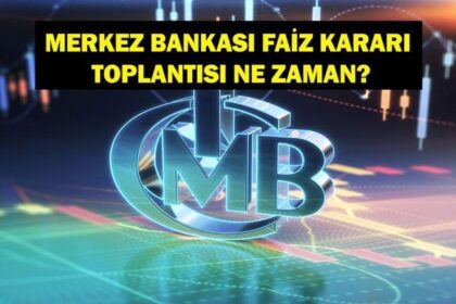 MERKEZ BANKASI FAİZ KARARI TOPLANTISI 2025: PPK Merkez Bankası Faiz Kararı Toplantısı Ne Zaman? İşte 2026 PPK Toplantı Tarihleri...