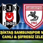 BEŞİKTAŞ SAMSUNSPOR MAÇI CANLI İZLE! Süper Lig Beşiktaş Samsunspor Canlı & Şifresiz İzle! Rafa Silva Oynayacak Mı?