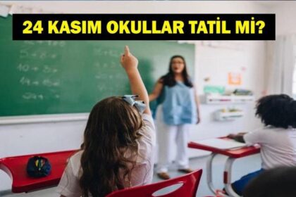 24 KASIM ÖĞRETMENLER GÜNÜ OKULLAR TATİL Mİ? 24 Kasım Bugün Okullar Yarım Gün Mü? İlkokul, Ortaokul, Lise...