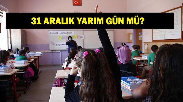 31 ARALIK YARIM GÜN MÜ? 31 Aralık resmi tatil mi? Okullar var mı yok mu? Kamu kurumları çalışıyor mu?
