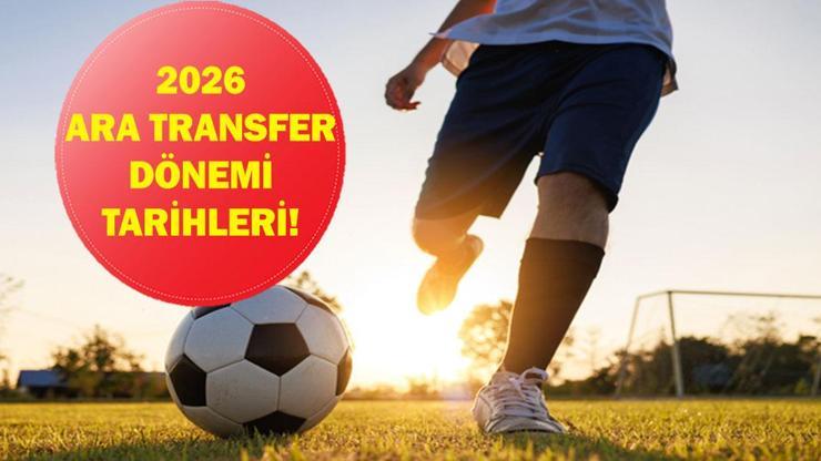 2026 ARA TRANSFER TARİHLERİ: Ara transfer dönemi ne zaman başlıyor, ne zaman bitiyor? İşte 2026 Ara transfer dönemi tarihleri...