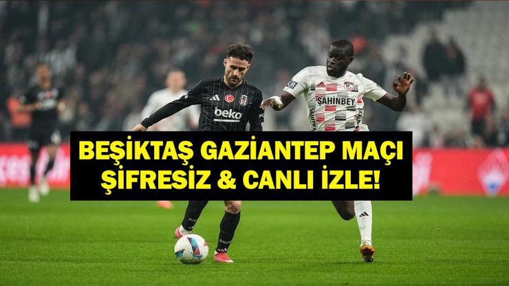 CANLI İZLE BEŞİKTAŞ GAZİANTEP FK: Süper Lig Beşiktaş Gaziantep Maçı Canlı & Şifresiz İzle! Rafa Silva Oynuyor Mu?