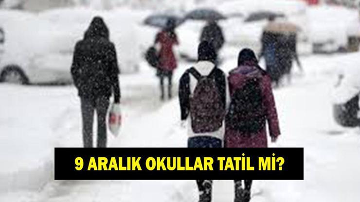 9 ARALIK OKULLAR TATİL Mİ? Bugün Okullar Var Mı Yok Mu? Valilikten Açıklama Geldi Mi?
