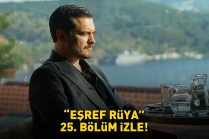 EŞREF RÜYA 25. BÖLÜM İZLE FULL HD TEK PARÇA | Kanal D Çağatay Ulusoy ve Demet Özdemir’li Eşref Rüya 25. bölüm izle!