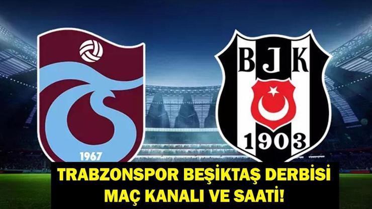 TRABZONSPOR BEŞİKTAŞ MAÇI NE ZAMAN? Trabzonspor Beşiktaş Derbisi Ne Zaman, Hangi Kanalda, Saat Kaçta?