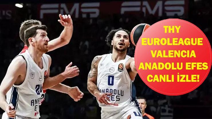 VALENCİA ANADOLU EFES CANLI İZLE: THY EuroLeague Valencia Basket Anadolu Efes Maçı Saat Kaçta, Hangi Kanalda? İşte Canlı İzleme Ekranı...