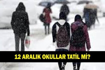 12 Aralık okullar tatil mi? Bugün okullar var mı yok mu? Valilikten açıklama geldi mi?