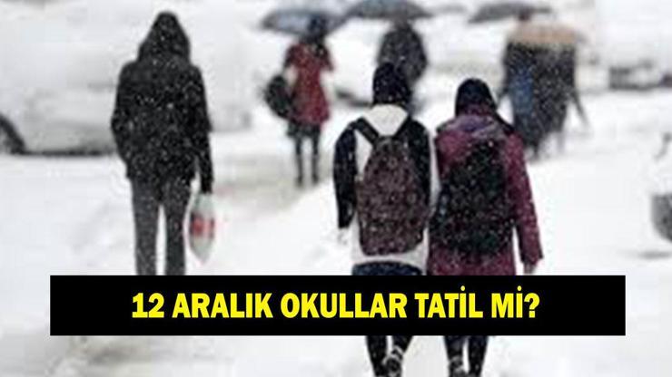 12 Aralık okullar tatil mi? Bugün okullar var mı yok mu? Valilikten açıklama geldi mi?