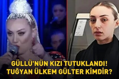 GÜLLÜ'NÜN KIZI TUĞYAN ÜLKEM GÜLTER TUTUKLANDI! Tuğyan Ülkem Gülter kimdir, nereli ve kaç yaşında?