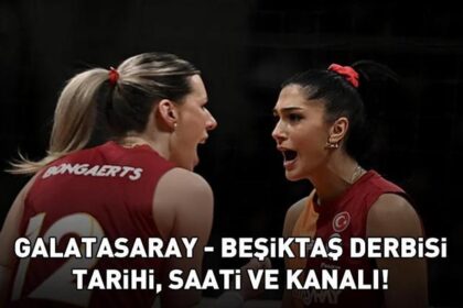 GALATASARAY - BEŞİKTAŞ DERBİSİ TARİHİ, SAATİ VE KANALI | Sultanlar Ligi Galatasaray - Beşiktaş derbisi ne zaman, saat kaçta, hangi kanalda?