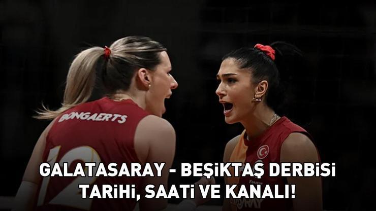 GALATASARAY - BEŞİKTAŞ DERBİSİ TARİHİ, SAATİ VE KANALI | Sultanlar Ligi Galatasaray - Beşiktaş derbisi ne zaman, saat kaçta, hangi kanalda?