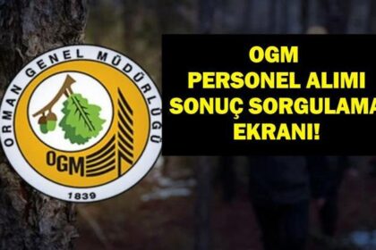 OGM PERSONEL ALIMI SONUÇLARI 2025: 496 Sözleşmeli Personel Alımı Ne Zaman Açıklanacak, Sonuç Sorgulama Ekranı Açıldı Mı?