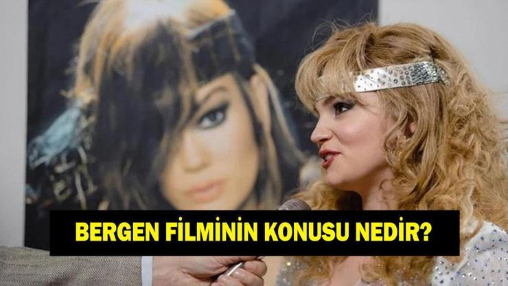 Bergen kimdir, ne zaman ve nasıl öldü? Bergen filminin konusu nedir? Bergen filminin oyuncuları kimler?