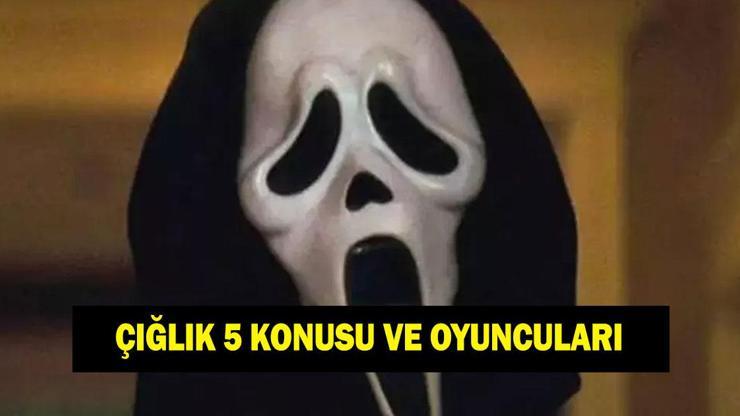 Çığlık 5 filminin konusu nedir? Çığlık 5 filminin oyuncuları kimler?