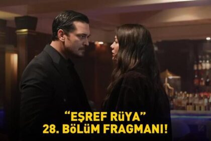 EŞREF RÜYA 28. BÖLÜM FRAGMANI İZLE KANAL D | Çağatay Ulusoy ve Demet Özdemir'li Eşref Rüya 28. bölüm fragmanı yayınlandı mı?