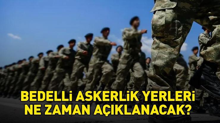 BEDELLİ ASKERLİK YERLERİ TARİHİ 2026 | Bedelli askerlik yerleri ne zaman açıklanacak, hangi tarihte? Kura ve sınıflandırma sonuçları