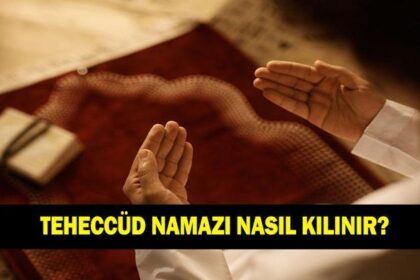 TEHECCÜD NAMAZI NASIL KILINIR? Teheccüd namazı kaç rekattır? Teheccüd namazında nasıl niyet edilir?