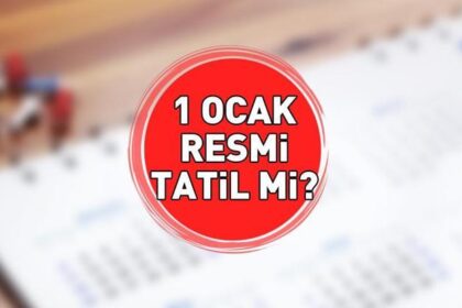 1 OCAK RESMİ TATİL Mİ? 31 Aralık yarım gün mü? Okul, banka ve kamu kurumları 1 Ocak tatil mi? Yılbaşı resmi tatil tarihleri!
