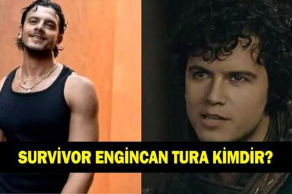 SURVİVOR ENGİNCAN TURA KİMDİR? Engincan Tura kaç yaşında ve nereli?