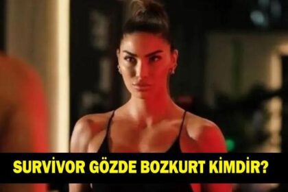 SURVİVOR GÖZDE KİMDİR? Gözde Bozkurt kaç yaşında ve nereli? Ne iş yapıyor?