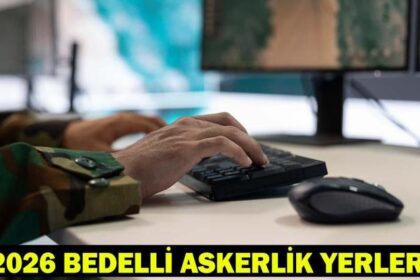 2026 BEDELLİ ASKERLİK CELP DÖNEMLERİ| Bedelli askerlik yerleri ne zaman açıklanacak?