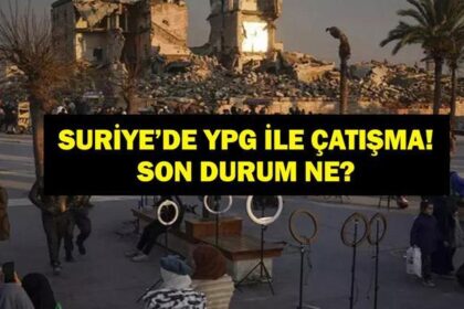 SURİYE'DE YPG İLE ÇATIŞMA: Son Durum Ne, Ölü Yaralı Sayısı Kaç? İnsani Koridor Saat Kaça Kadar Açık?