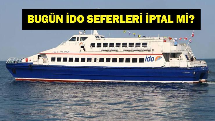 BUGÜN İDO ÇALIŞIYOR MU? 11 Ocak feribotlar iptal mi? 11 Ocak 2026 İDO iptal feribot seferi sorgulama..