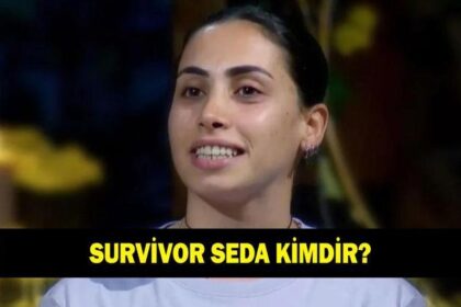 SURVİVOR SEDA KİMDİR? Seda Albayrak kaç yaşında ve nereli?