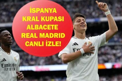 ALBACETE REAL MADRİD CANLI İZLE: İspanya Kral Kupası (Copa del Rey) Albacete Real Madrid maçı hangi kanalda, saat kaçta? Arbeloa Arda Güler'i oynatacak mı?