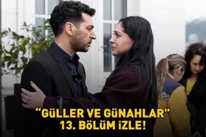 GÜLLER VE GÜNAHLAR 13. BÖLÜM İZLE FULL HD | Kanal D Murat Yıldırım ve Cemre Baysel'li Güller ve Günahlar 13. bölüm izleme linki