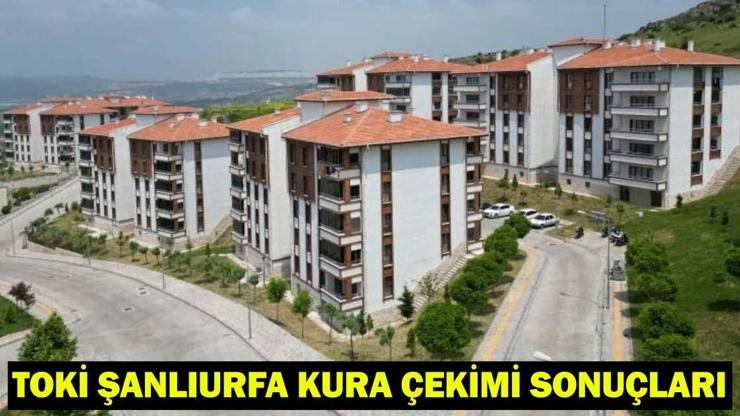 TOKİ ŞANLIURFA KURA ÇEKİMİ SONUÇLARI 2026| Şanlıurfa TOKİ kura sonuçları asil/yedek isim listesi açıklandı mı?