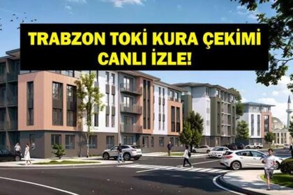 TOKİ TRABZON KURA SONUÇLARI 2026| Trabzon TOKİ konut kurası sonuçları listesi açıklandı mı? Asil ve yedek isim listesi