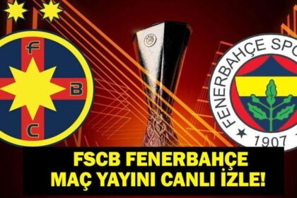 FCSB FENERBAHÇE CANLI İZLE: UEFA Avrupa Ligi FSCB Fenerbahçe Maçı Canlı & Şifresiz İzle! İşte Maç Kadrosu ve Yayın Ekranı...