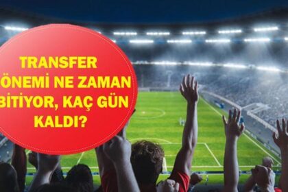 Transfer Dönemi Ne Zaman Bitiyor? 2026 Süper Lig Transfer Sezonu Bitimine Kaç Gün Kaldı? Futbol Dünyasında Son Dakika Hareketliliği!