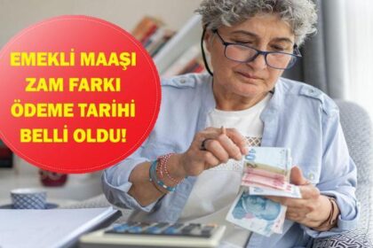 EMEKLİ MAAŞ FARKI ÖDEME TARİHİ: En Düşük Emekli Maaşı Fark Ödemeleri Ne Zaman Yapılacak? Tarih Belli Oldu!
