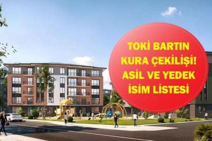 TOKİ BARTIN KURA SONUÇLARI 2026| Bartın TOKİ konut kurası sonuçları listesi açıklandı mı? Asil ve yedek isim listesi