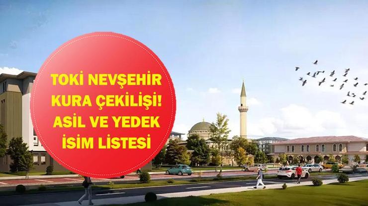 TOKİ NEVŞEHİR KURA SONUÇLARI 2026| Nevşehir TOKİ konut kurası sonuçları listesi açıklandı mı? Asil ve yedek isim listesi