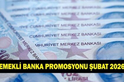 EMEKLİ PROMOSYON ŞUBAT 2026: En Yüksek Promosyon Hangi Banka Veriyor? Banka Banka Emekli Promosyon Tutarları Şubat 2026