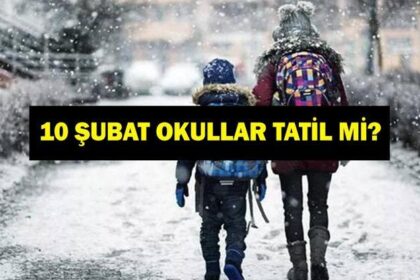 10 ŞUBAT OKULLAR TATİL Mİ? Bugün Okul Var Mı? 10 Şubat Valiliklerden Kar Tatili Haberi Geldi Mi? Son Dakika Valilik Açıklamaları