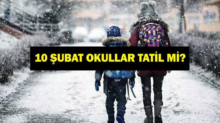 10 ŞUBAT OKULLAR TATİL Mİ? Bugün Okul Var Mı? 10 Şubat Valiliklerden Kar Tatili Haberi Geldi Mi? Son Dakika Valilik Açıklamaları