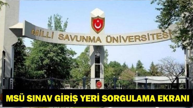 MSÜ SINAV GİRİŞ YERİ SORGULAMA 2026: Milli Savunma Üniversitesi Sınav Giriş Yerleri Belli Oldu Mu? MSÜ Sınav Giriş Belgeleri Ne Zaman Erişime Açılacak, Nasıl Sorgulanır?