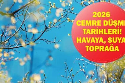 CEMRE DÜŞME TARİHLERİ: 1. Cemre Ne Zaman Düşecek? Havaya, Suya ve Toprağa Düşeceği Tarihler Neler? 2026 Cemre Takvimi ve İlk Cemrenin Düşeceği Yer