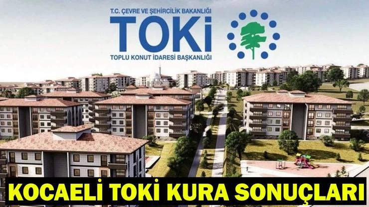 TOKİ KOCAELİ KURA SONUÇLARI | Kocaeli (İzmit) Konut Kura Sonuçları İsim Listesi Açıklandı mı?