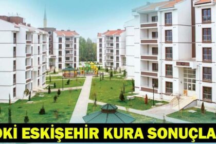 TOKİ ESKİŞEHİR KURA ÇEKİMİ CANLI İZLE | TOKİ Eskişehir kura sonuçları isim listesi açıklandı mı, ne zaman açıklanacak?