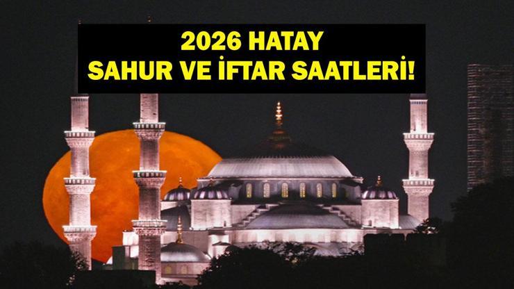 Hatay İFTAR VAKTİ: Hatay İMSAKİYE 2026 - Hatay İftar Saat kaçta, Oruç Ne zaman Açılacak? İftar Vakti ve Ramazan Takvimi